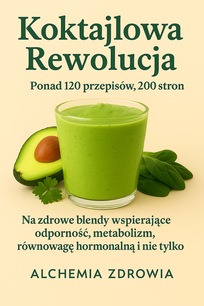 Koktajlowa Rewolucja – 124 przepisy terapeutyczne wspierające zdrowie, hormony i metabolizm